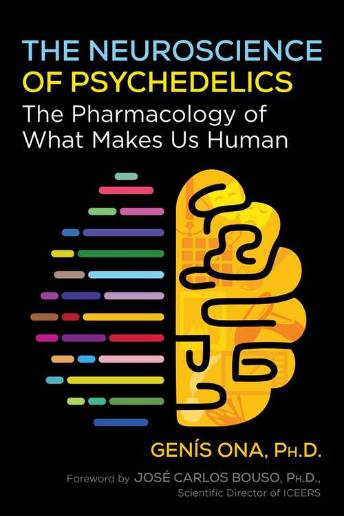 Book cover of The Neuroscience of Psychedelics: The Pharmacology of What Makes Us Human