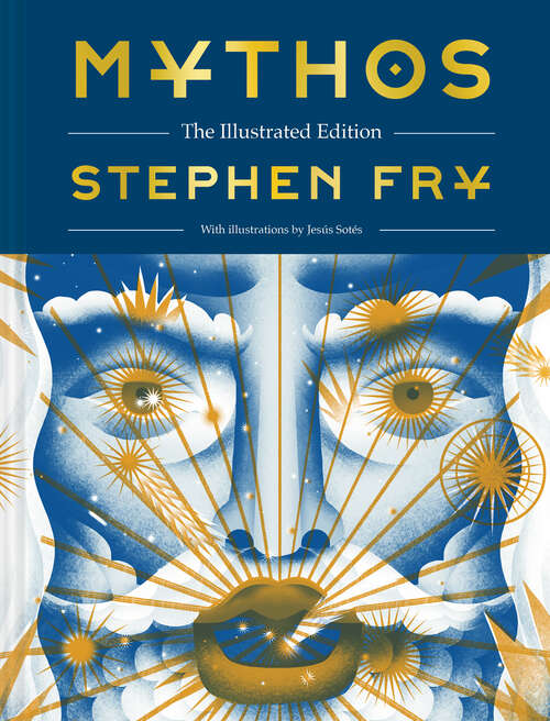 Book cover of Mythos: The Illustrated Edition (Stephen Fry's Greek Myths Ser.)