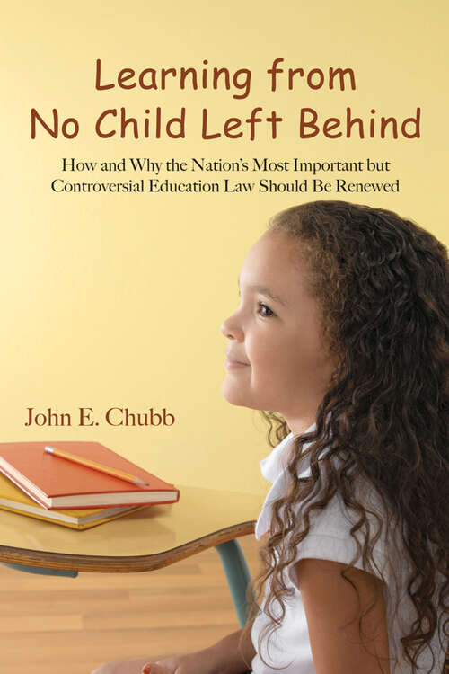 Book cover of Learning from No Child Left Behind: How and Why the Nation's Most Important but Controversial Education Law Should Be Renewed