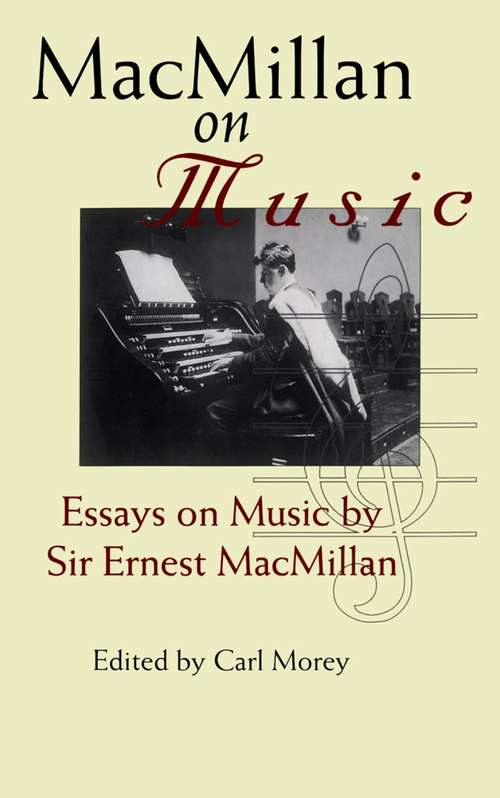 Book cover of MacMillan on Music: Essays by Sir Ernest MacMillan