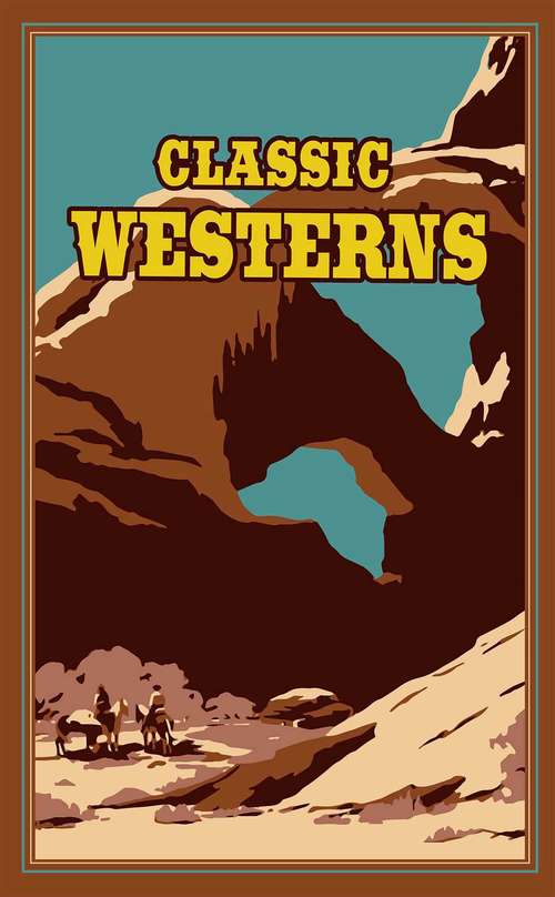 Book cover of Classic Westerns (Leather-bound Classics)