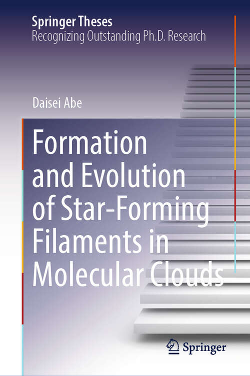 Book cover of Formation and Evolution of Star-Forming Filaments in Molecular Clouds (2024) (Springer Theses)