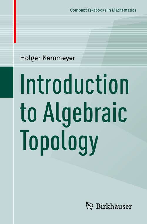 Book cover of Introduction to Algebraic Topology (1st ed. 2022) (Compact Textbooks in Mathematics)