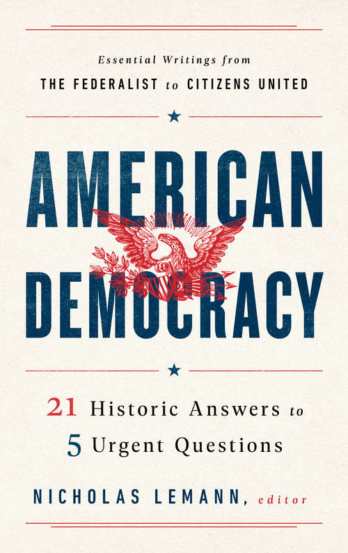 Book cover of American Democracy: 21 Historic Answers to 5 Urgent Questions