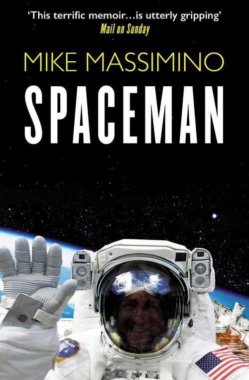 Book cover of Spaceman: An Astronaut's Unlikely Journey to Unlock the Secrets of the Universe