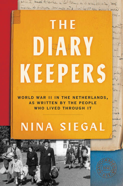 Book cover of The Diary Keepers: World War II in the Netherlands, as Written by the People Who Lived Through It