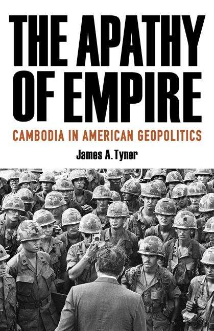 Book cover of The Apathy of Empire: Cambodia in American Geopolitics