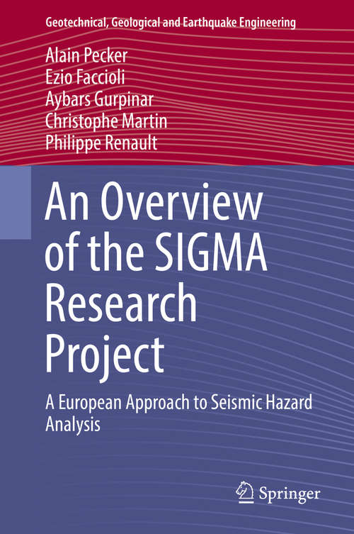 Book cover of An Overview of the SIGMA Research Project: A European Approach to Seismic Hazard Analysis (Geotechnical, Geological and Earthquake Engineering #42)