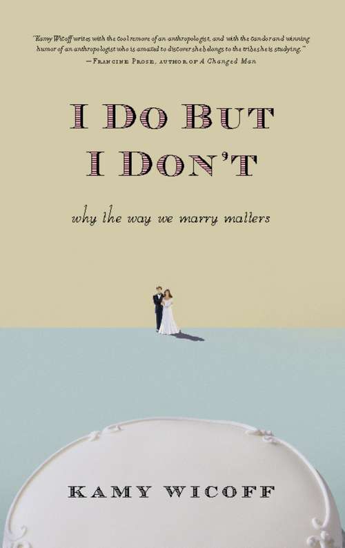 Book cover of I Do But I Don't: Why the Way We Marry Matters