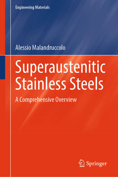 Book cover of Superaustenitic Stainless Steels: A Comprehensive Overview (2024) (Engineering Materials)