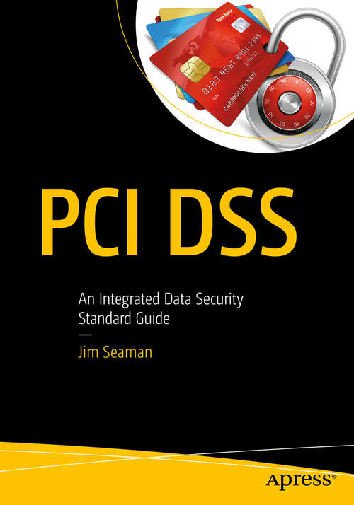 Book cover of PCI DSS: An Integrated Data Security Standard Guide (1st ed.)