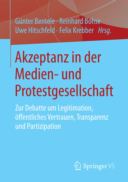 Book cover of Akzeptanz in der Medien- und Protestgesellschaft: Zur Debatte um Legitimation, öffentliches Vertrauen, Transparenz und Partizipation