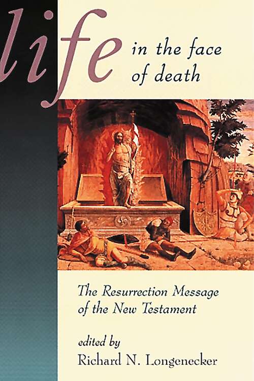 Book cover of Life in the Face of Death: The Resurrection Message of the New Testament