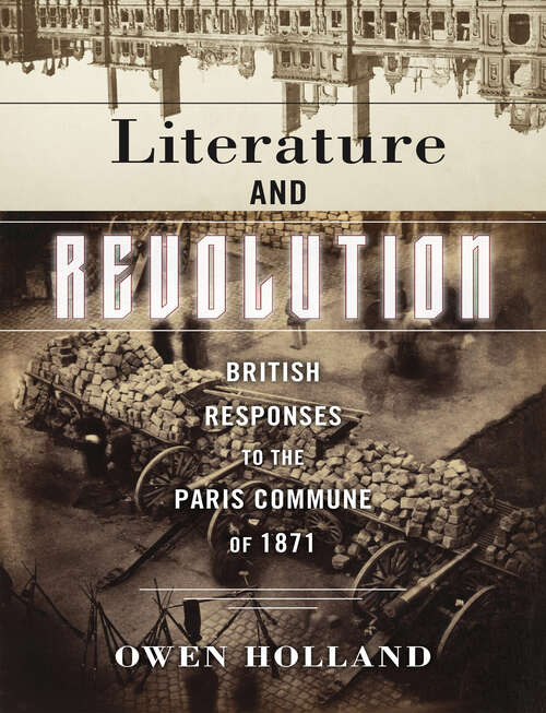 Book cover of Literature and Revolution: British Responses to the Paris Commune of 1871 (Reinventions of the Paris Commune)