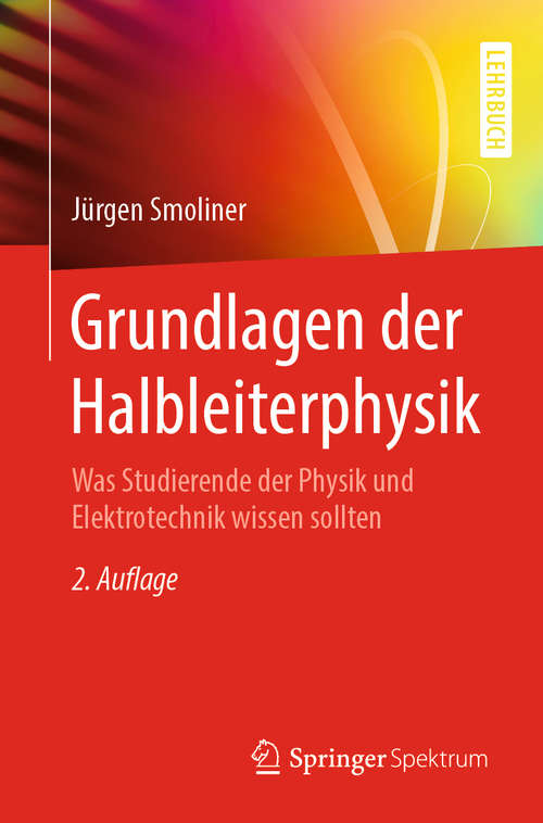 Book cover of Grundlagen der Halbleiterphysik: Was Studierende der Physik und Elektrotechnik wissen sollten (2. Aufl. 2020)