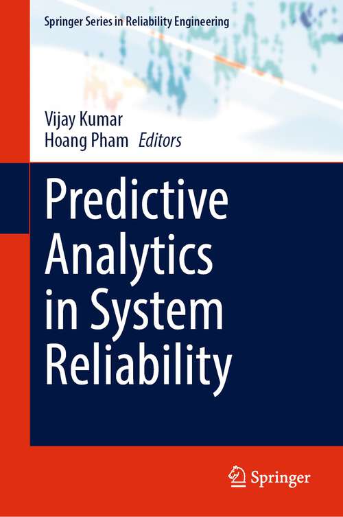 Book cover of Predictive Analytics in System Reliability (1st ed. 2023) (Springer Series in Reliability Engineering)