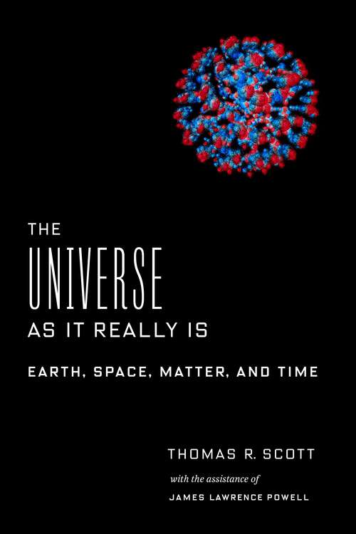 Book cover of The Universe as It Really Is: Earth, Space, Matter, and Time