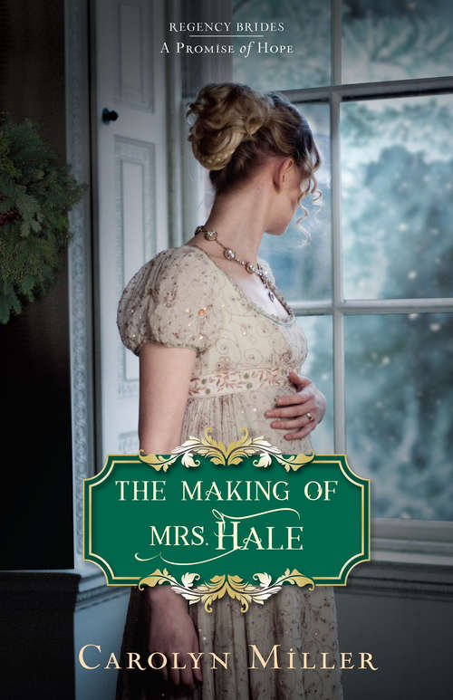 Book cover of The Making of Mrs. Hale (Regency Brides: A Promise of Hope #3)