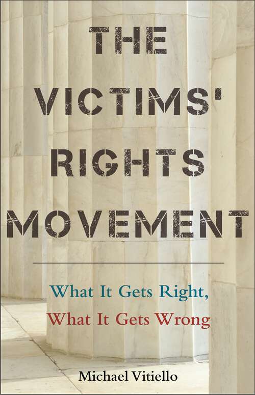 Book cover of The Victims’ Rights Movement: What It Gets Right, What It Gets Wrong