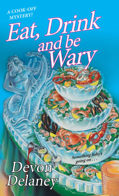 Book cover of Eat, Drink and Be Wary (A Cook-Off Mystery #4)