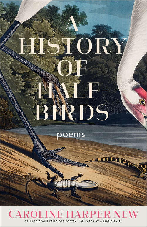 Book cover of A History of Half-Birds: Poems