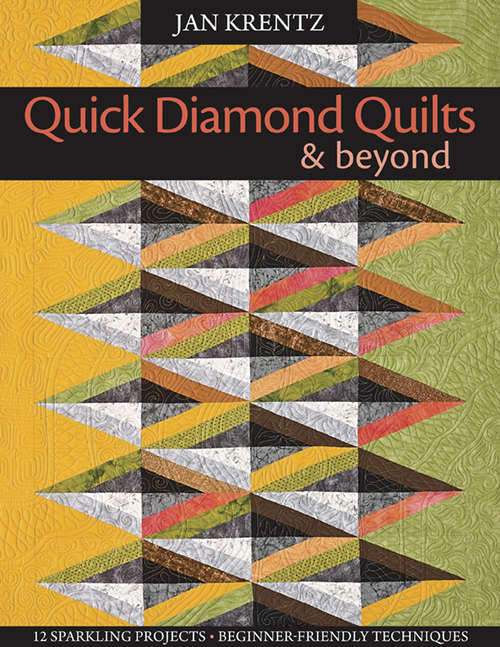 Book cover of Quick Diamond Quilts & Beyond: 12 Sparkling Projects - Beginner-Friendly Techniques