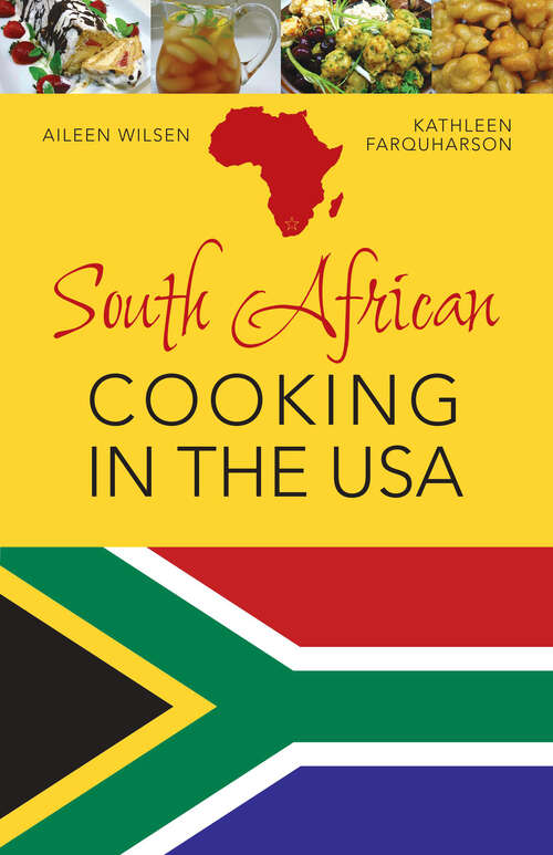 Book cover of South African Cooking in the USA: 25 Traditional Recipes