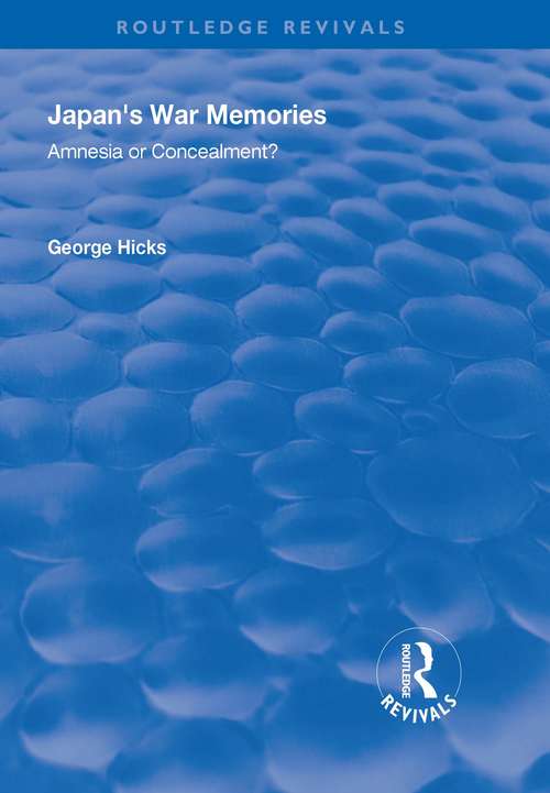 Book cover of Japan's War Memories: Amnesia or Concealment? (Routledge Revivals)