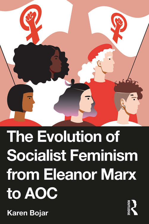 Book cover of The Evolution of Socialist Feminism from Eleanor Marx to AOC