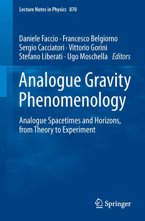 Book cover of Analogue Gravity Phenomenology: Analogue Spacetimes and Horizons, from Theory to Experiment (Lecture Notes in Physics #870)
