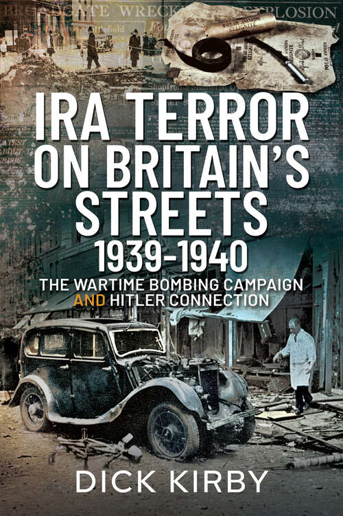 Book cover of IRA Terror on Britain’s Streets 1939–1940: The Wartime Bombing Campaign and Hitler Connection