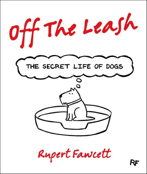 Book cover of Off the Leash: The Secret Life of Dogs