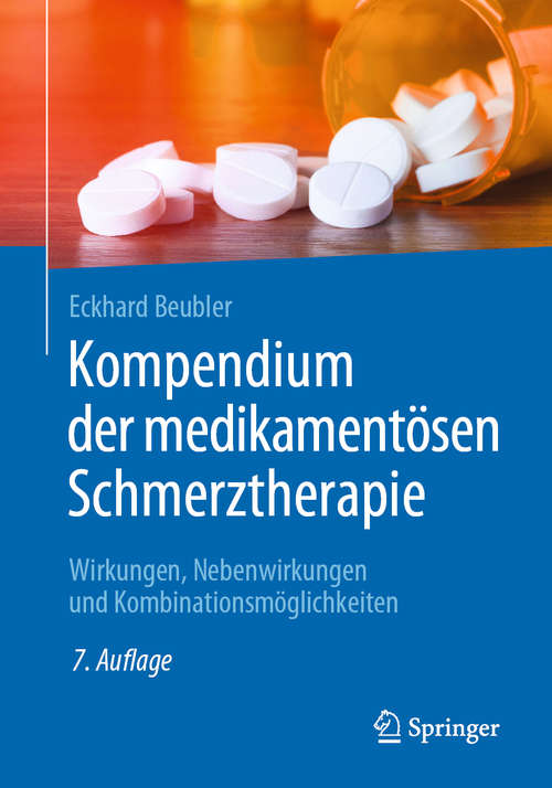 Book cover of Kompendium der medikamentösen Schmerztherapie: Wirkungen, Nebenwirkungen und Kombinationsmöglichkeiten (7. Aufl. 2020)