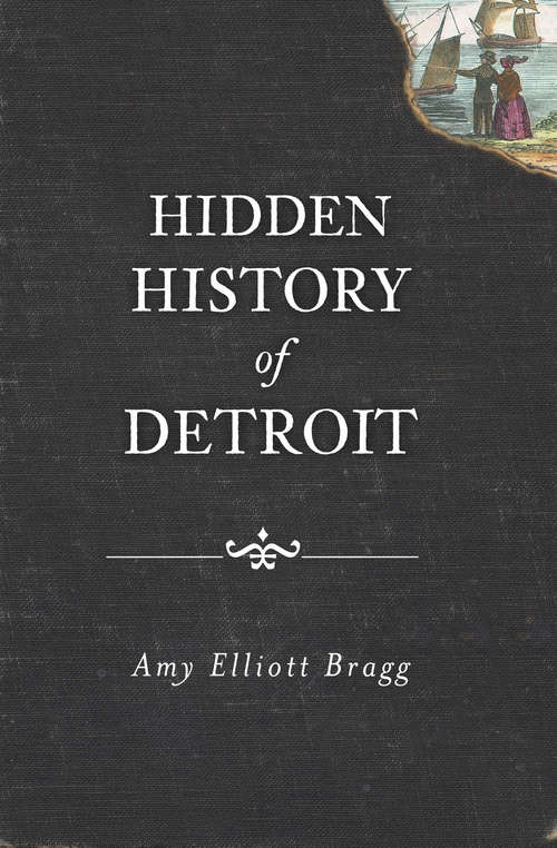 Book cover of Hidden History of Detroit (Hidden History Ser.)