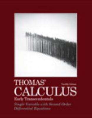 Book cover of Thomas' Calculus, Early Transcendentals, Single Variable with Second-Order Differential Equations (Twelfth Edition)