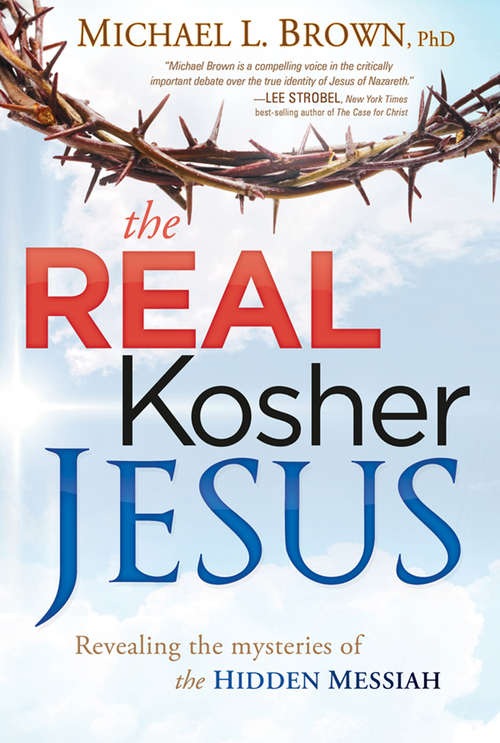 Book cover of The Real Kosher Jesus: Revealing the Mysteries of the Hidden Messiah