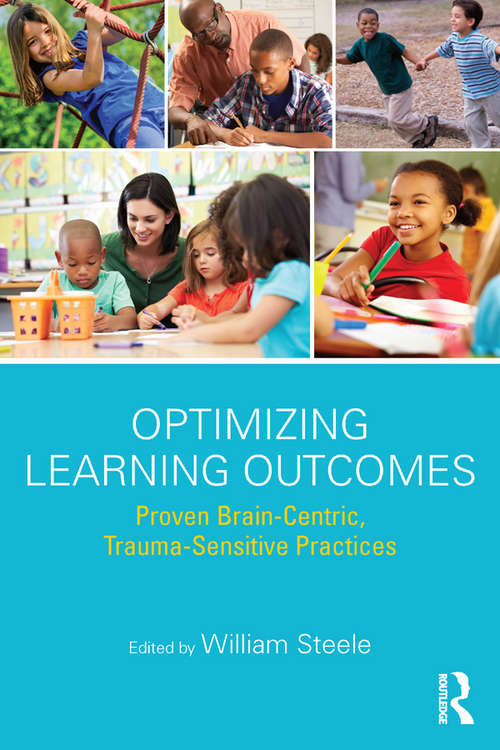 Book cover of Optimizing Learning Outcomes: Proven Brain-Centric, Trauma-Sensitive Practices