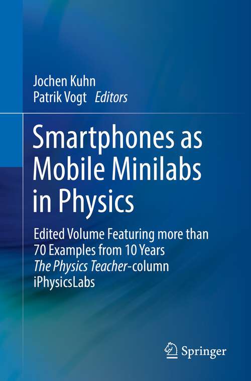 Book cover of Smartphones as Mobile Minilabs in Physics: Edited Volume Featuring more than 70 Examples from 10 Years The Physics Teacher-column iPhysicsLabs (1st ed. 2022)