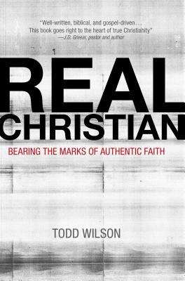 Book cover of Real Christian: Bearing the Marks of Authentic Faith