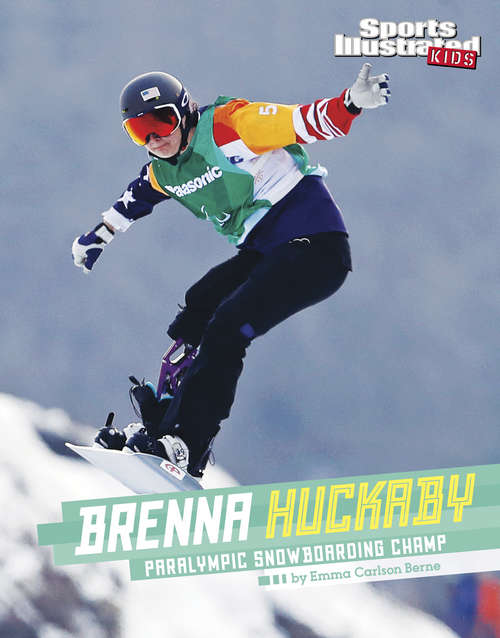 Book cover of Brenna Huckaby: Paralympic Snowboarding Champ (Sports Illustrated Kids Stars of Sports)