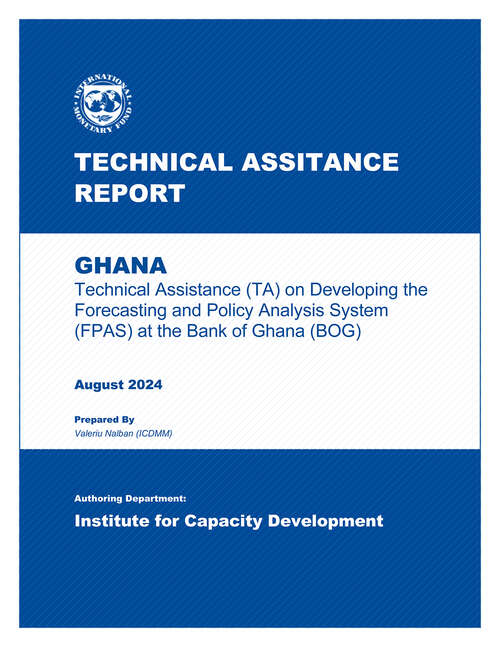 Book cover of Ghana: Technical Assistance Report-report On Developing The Forecasting And Policy Analysis System (fpas) At The Bank Of Ghana (bog) (Technical Assistance Reports)