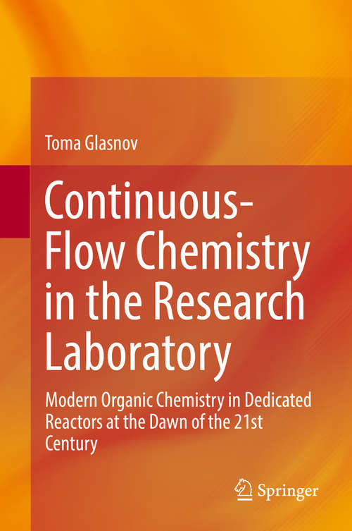 Book cover of Continuous-Flow Chemistry in the Research Laboratory: Modern Organic Chemistry in Dedicated Reactors at the Dawn of the 21st Century