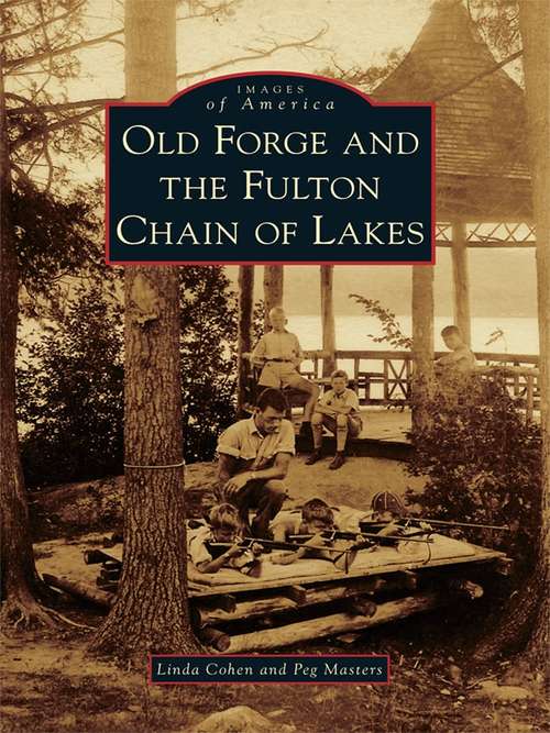Book cover of Old Forge and the Fulton Chain of Lakes (Images of America)