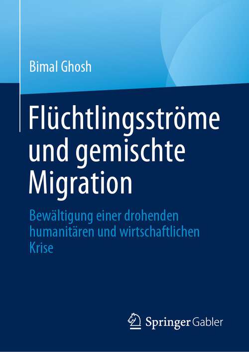 Book cover of Flüchtlingsströme und gemischte Migration: Bewältigung einer drohenden humanitären und wirtschaftlichen Krise (1. Aufl. 2023)