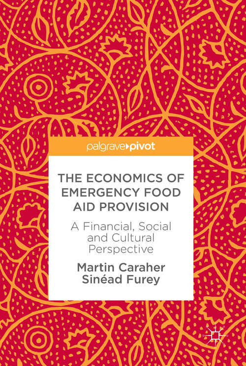 Book cover of The Economics of Emergency Food Aid Provision: A Financial, Social And Cultural Perspective (1st ed. 2018)