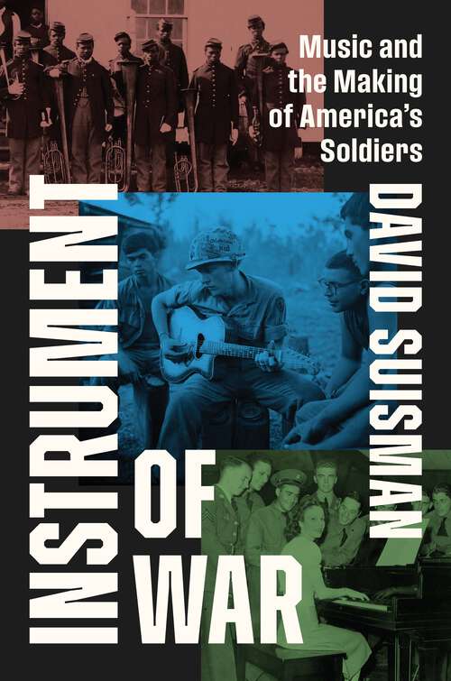 Book cover of Instrument of War: Music and the Making of America's Soldiers