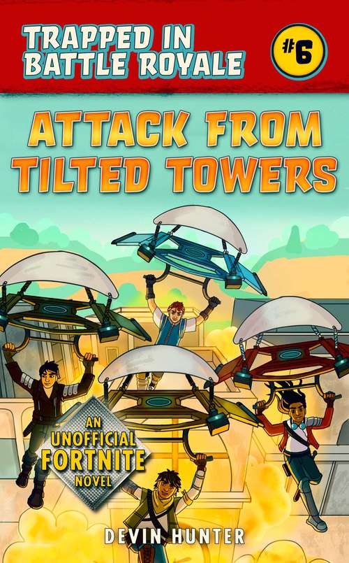 Book cover of Attack from Tilted Towers: An Unofficial Novel of Fortnite (Trapped In Battle Royale)
