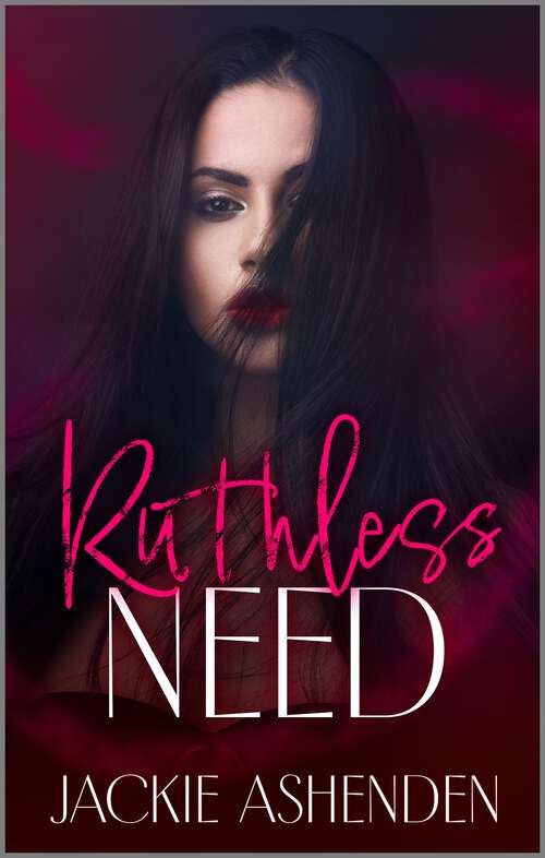 Book cover of Ruthless Need: A Steamy Forbidden Romance (Reissue) (Rival Billionaire Tycoons)