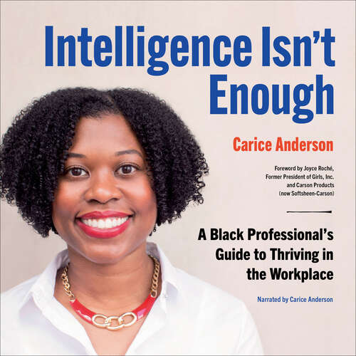 Book cover of Intelligence Isn't Enough: A Black Professional's Guide to Thriving in the Workplace