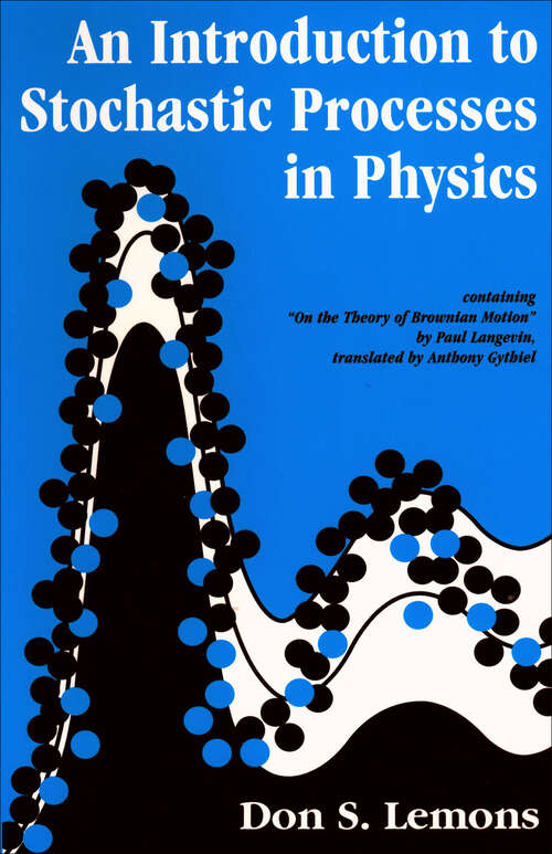 Book cover of An Introduction to Stochastic Processes in Physics: Containing On The Theory Of Brownian Motion By Paul Langevin, Translated By Anthony Gythiel